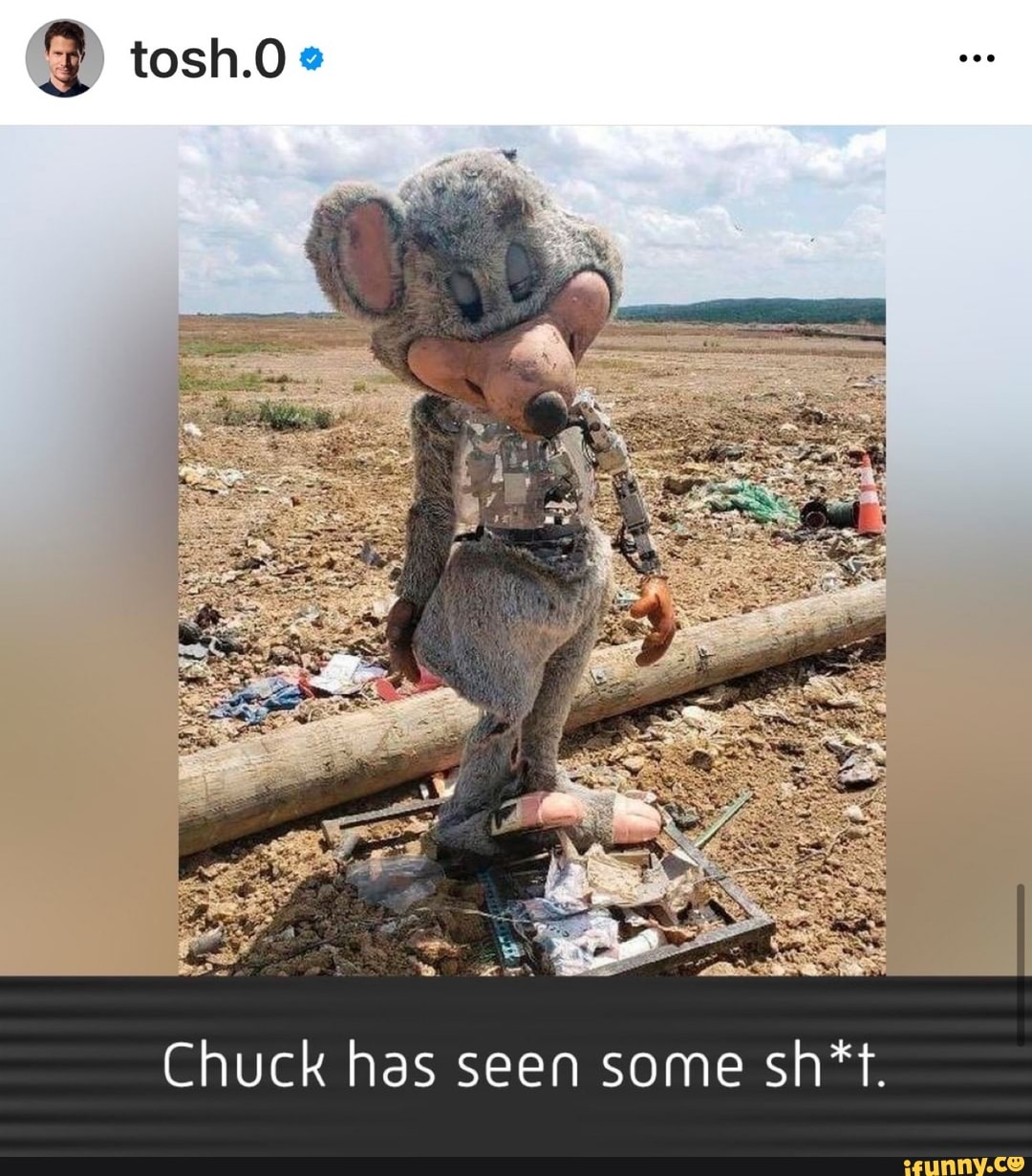 tosh.0
Chuck has seen some sh*t.