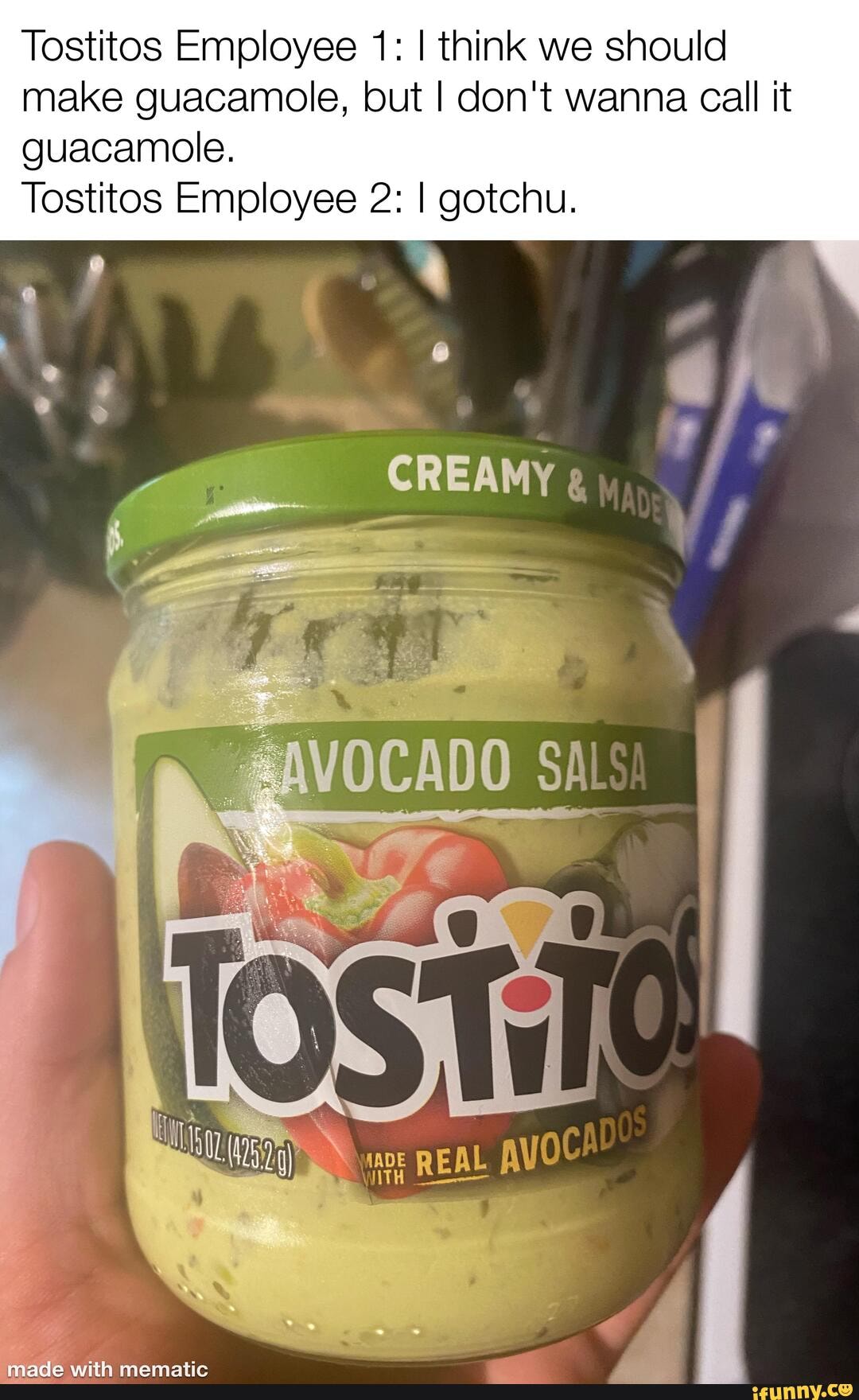 Tostitos Employee 1: think we should make guacamole, ut I don't wanna ...