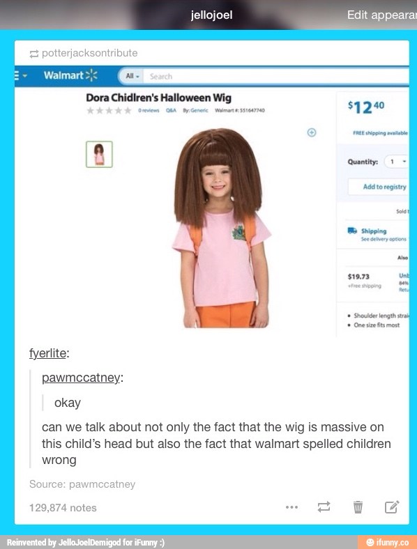 can we tak about not only the tam mat the wwg is massive on
thws child's head but also the fact that walman spelled children
wrong