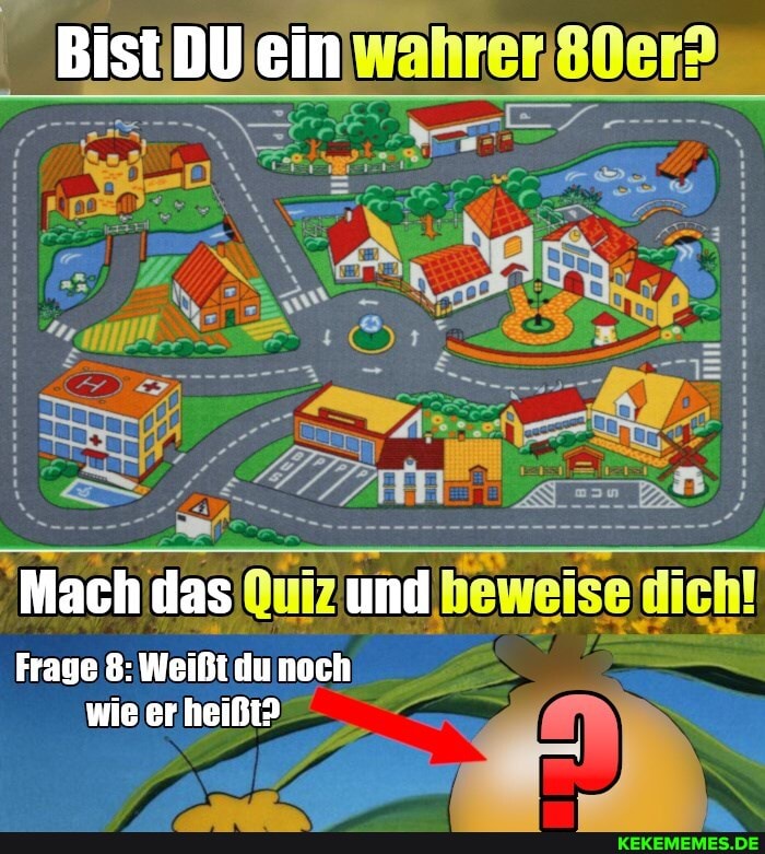 Bist DU ein
Mach das und
Frage 8: Weißt du noch wie or heißt?