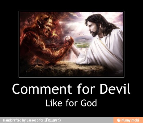 Comment for Devil
Like for God - Comment for Devil
Like for God