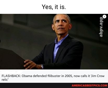 Yes, it is.
FLASHBACK: Obama defended filibuster in 2005, now calls it 'im Crow relic'