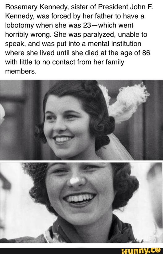 Rosemary Kennedy Sister Of President John F Kennedy Was Forced By Her Father To Have A 