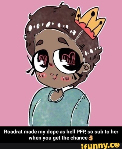 Roadlal Made My Dope As Hell Pfp So Suh To Her When You Gel Lhe Chance A Roadrat Made My Dope As Hell Pfp So Sub To Her When You Get