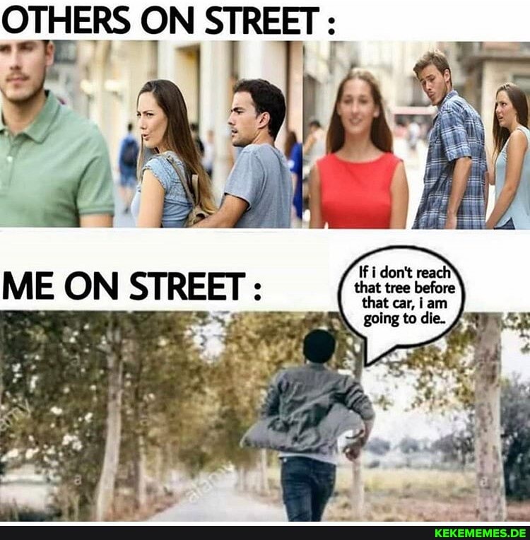 OTHERS ON STREET
ME ON STREET