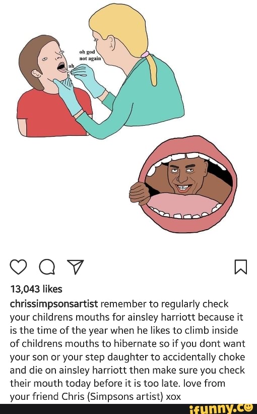 Chrissimpsonsartist remember to regularly check your childrens mouths ...