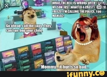 ATE Fe PULICE
on Lien bop
Monmy... hurts sa