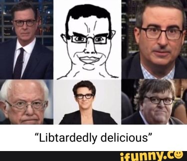 "Libtardedly delicious"