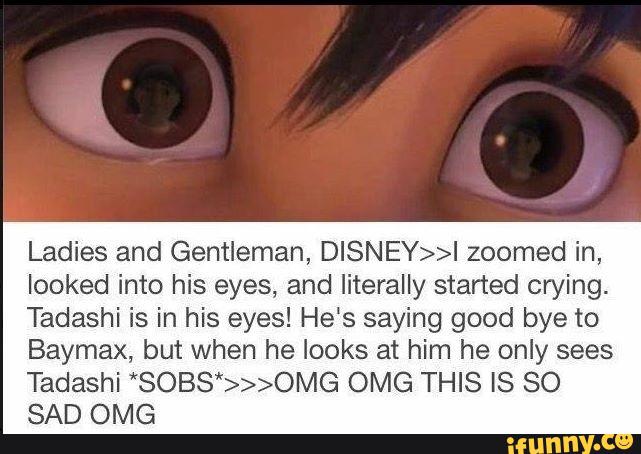 Ladies And Gentleman Disney I Zoomed In Looked Into His Eyes And Literally Started Crying Tadashi Is In His Eyes He S Saying Good Bye To Baymax But When He Looks At Him He