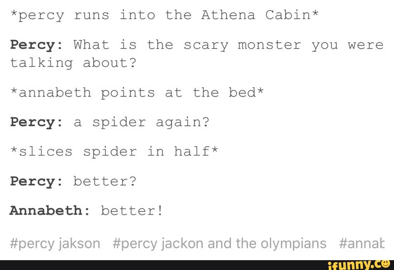 *percy runs into the Athena Cabin* Percy: What is the scary monster you ...