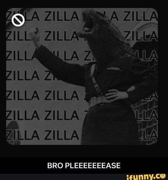 "ALL
LA
LA LA
LA Z
BRO
LLA "AZILLA
LA LA LA LA BRO LEEEEEEEASE - BRO PLEEEEEEEASE
