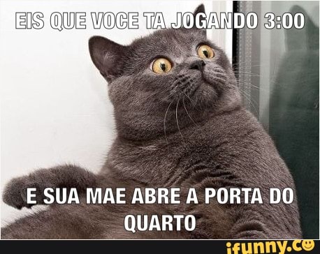 E SUA MAE ABRE A PORTA
DO
QUARTO