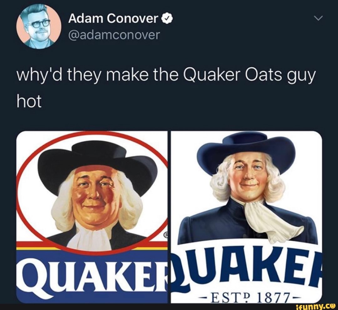 Whyd They Make The Quaker Oats Guy Hot Ifunny