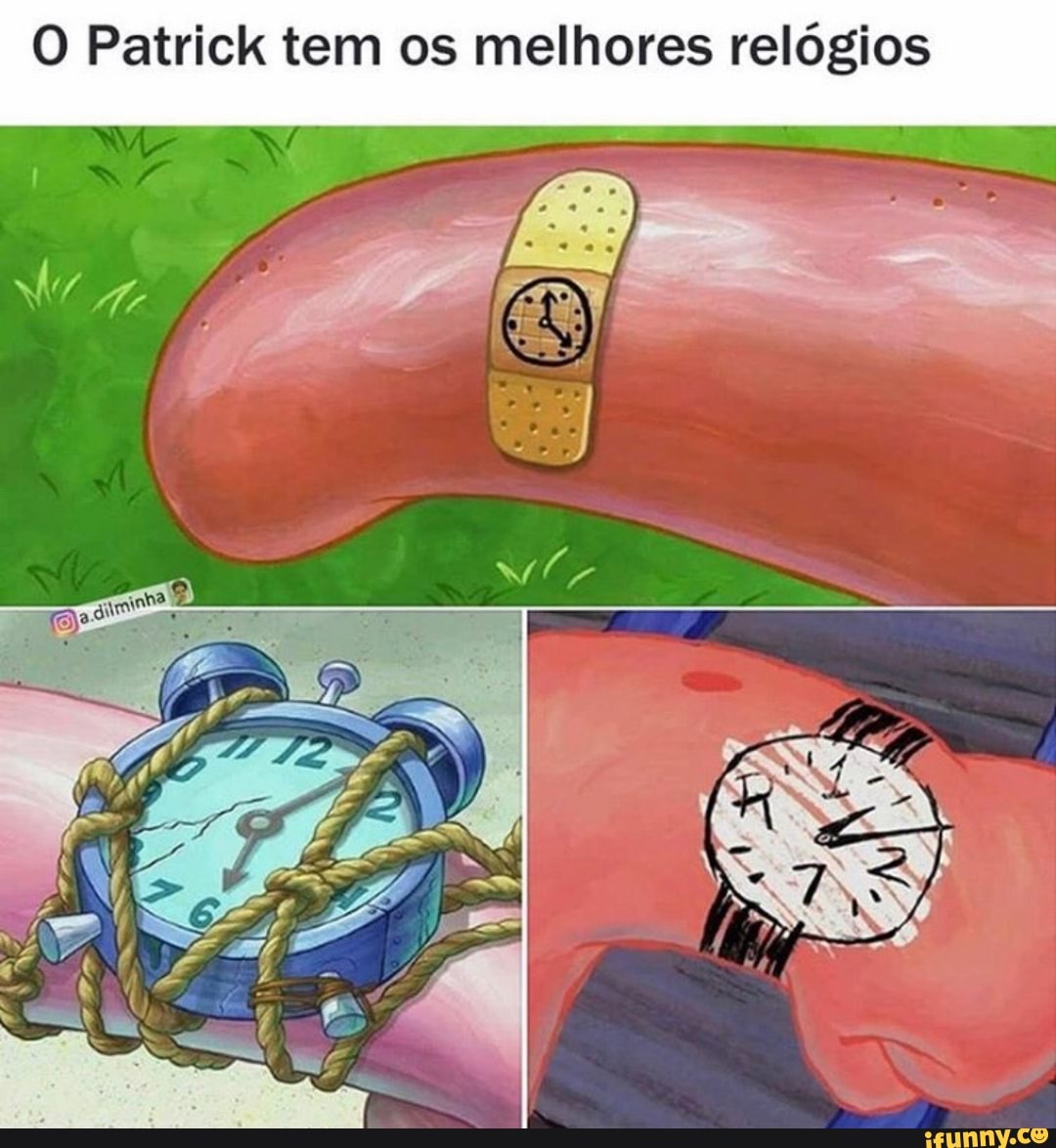 O Patrick tem os melhores relógios