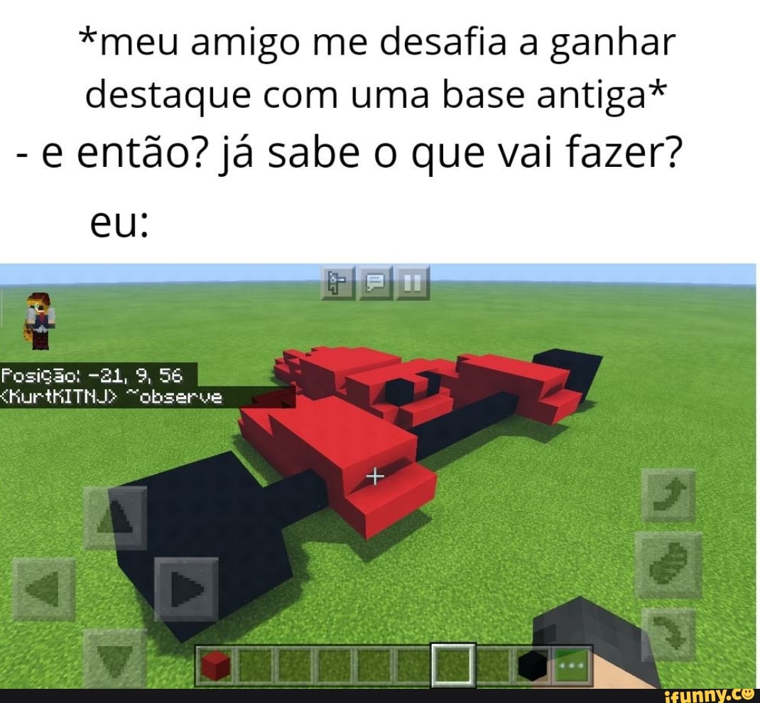 "meu amigo me desafia a ganhar destaque com uma base antiga"
- então? já sabe o que val fazer? eu:
Posição:
"observe