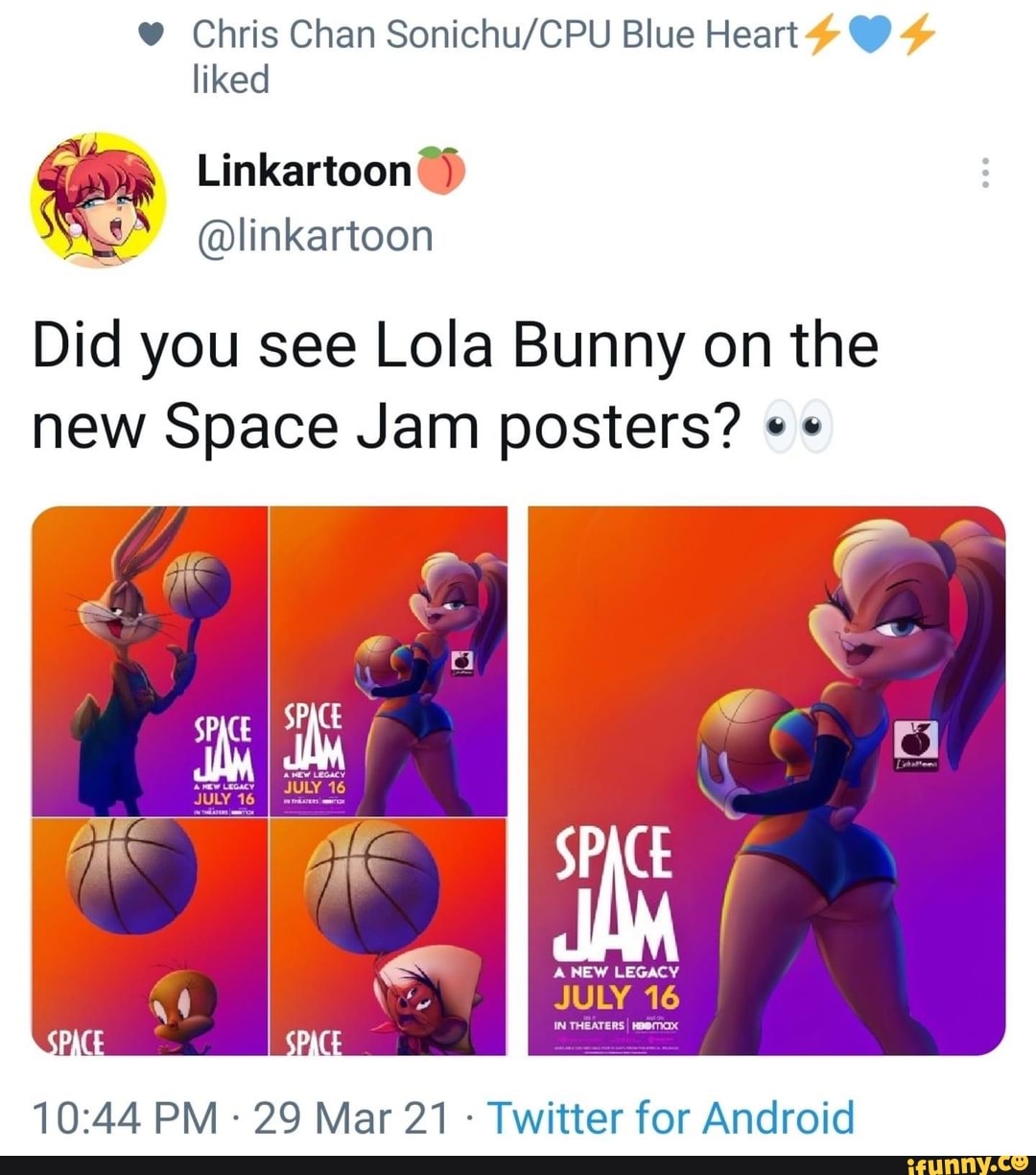 Chris Chan Blue Heart @ liked Linkartoon @linkartoon Did you see Lola Bunny  on the new Space Jam posters? SPACE, A NEW LEGACY JULY 16 PM 29 Mar 21 -  Twitter for Android - iFunny