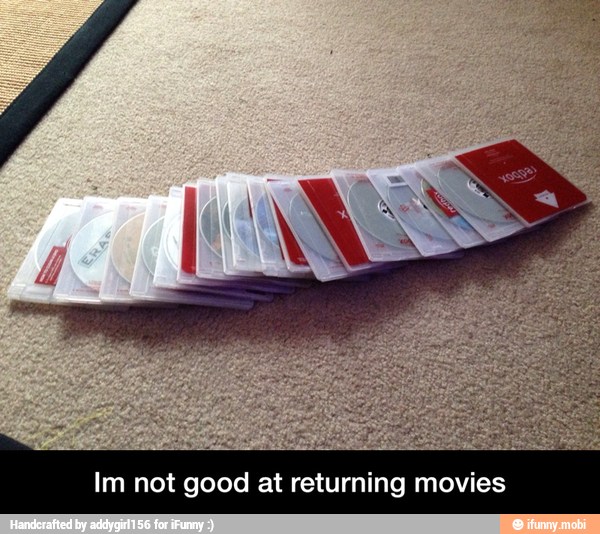 Im not good at returning movies - Im not good at returning movies