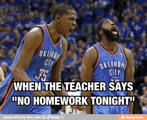 THE \TEACHER SAYS
HOMEWORK
WORK
TONIGHT"