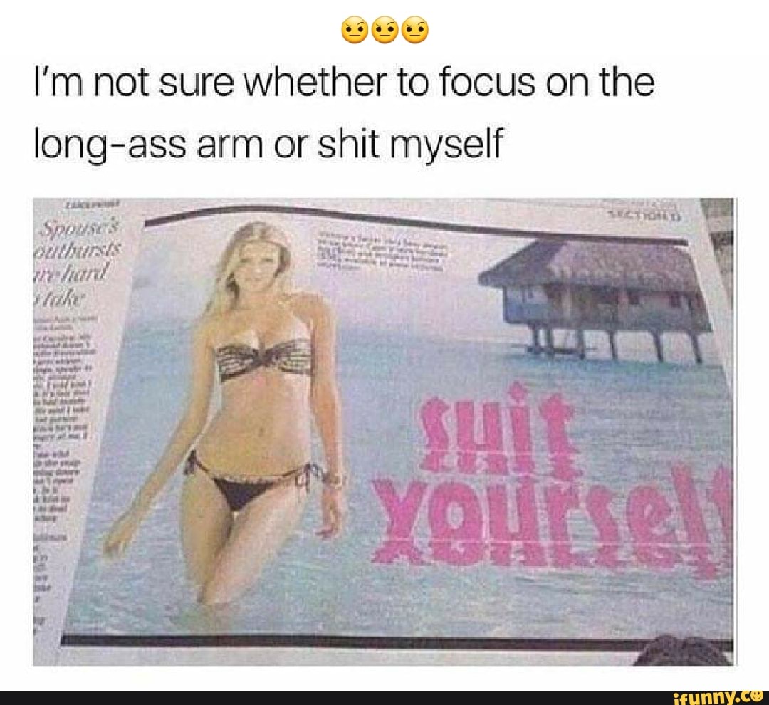 epees
I'm not sure whether to focus on the
long-ass arm or shit myself