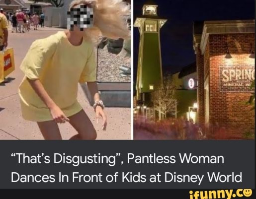 "That's Disgusting", Pantless Woman Dances In Front of Kids at Disney