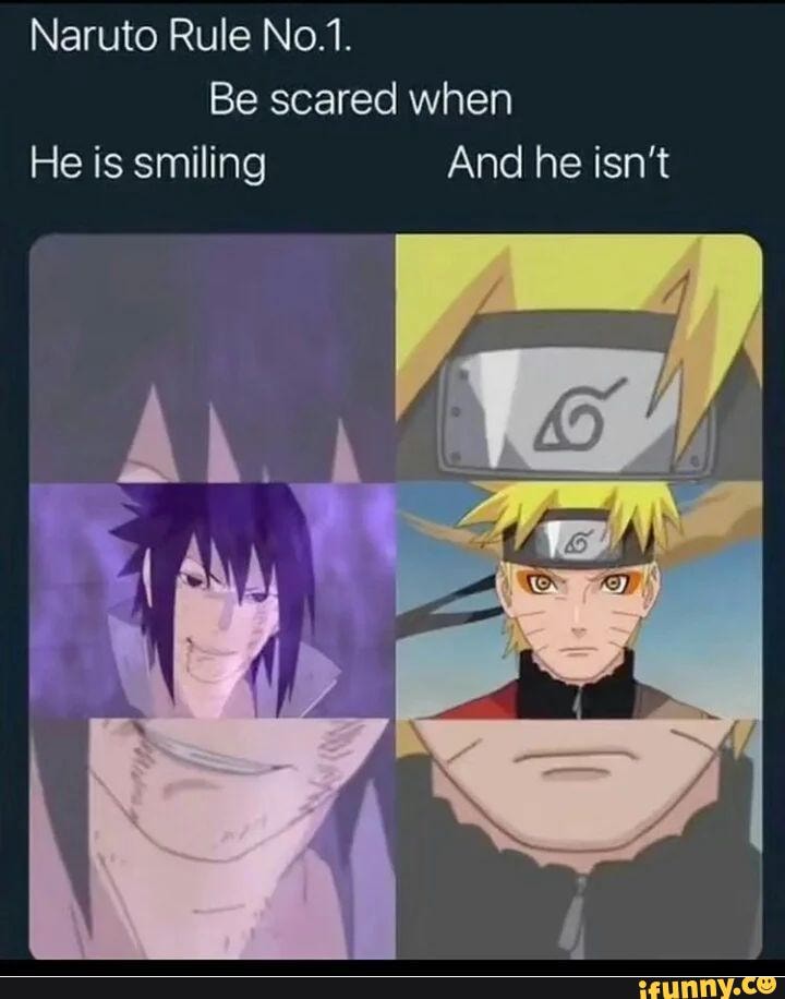 Naruto Rule No.1. Be scared when He is smiling And he isn't - iFunny