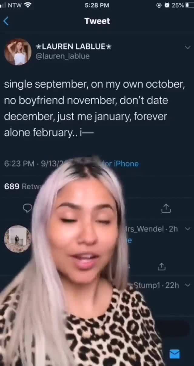 Nt Pm Tweet Lablue Lauren Lablue Single September On My Own October No Boyfriend November Don T Date December Just Me January Forever Alone February I 689 Ret Iphone Wendel 2h