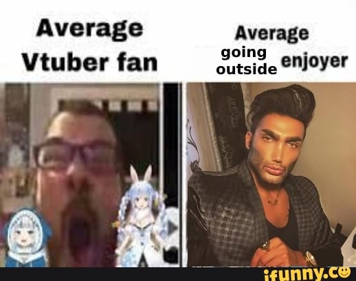 Average Average Vtuber Fan Enjoyer - Ifunny Brazil