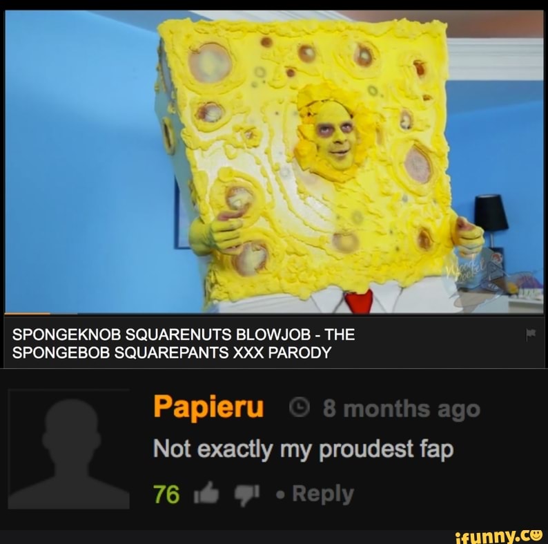 Spongeknob Squarenuts Blowjob The Spongebob Squarepants Xxx Parody 76 Papieru Ego Not Exactly