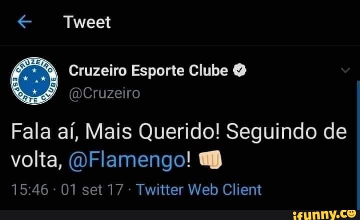 e
@Cruzeiro
Fala ai, Mais Querido! Seguindo de
volta, @Flamengo! 8
Twitter Web Client
