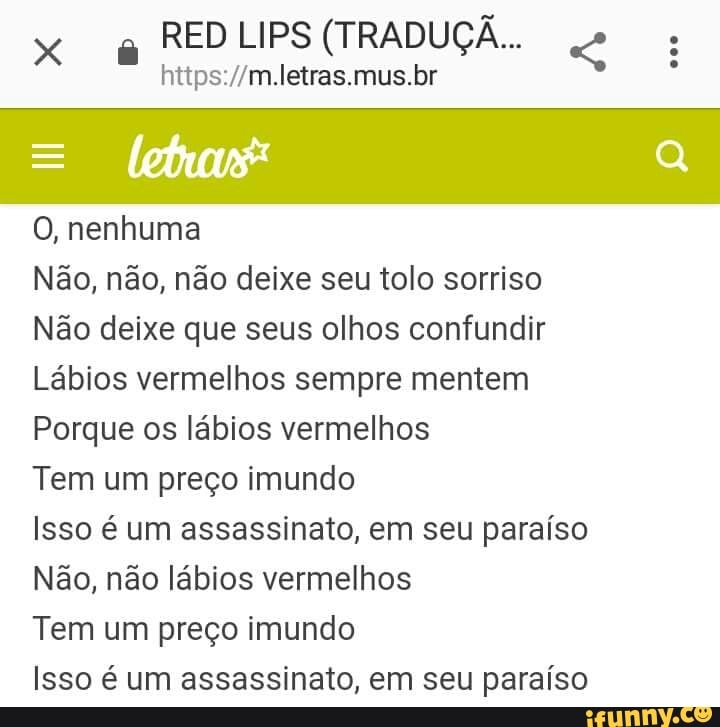 https://m.letras.mus.br
letra
O, nenhuma
Não, não, não deixe seu tolo sorriso
Não deixe que seus olhos confundir
Lábios vermelhos sempre mentem
Porque os lábios vermelhos
Tem um preço imundo
Isso é um assassinato, em seu paraíso
Não, não lábios vermelhos
Tem um preço imundo
Isso é um assassinato, em seu paraíso