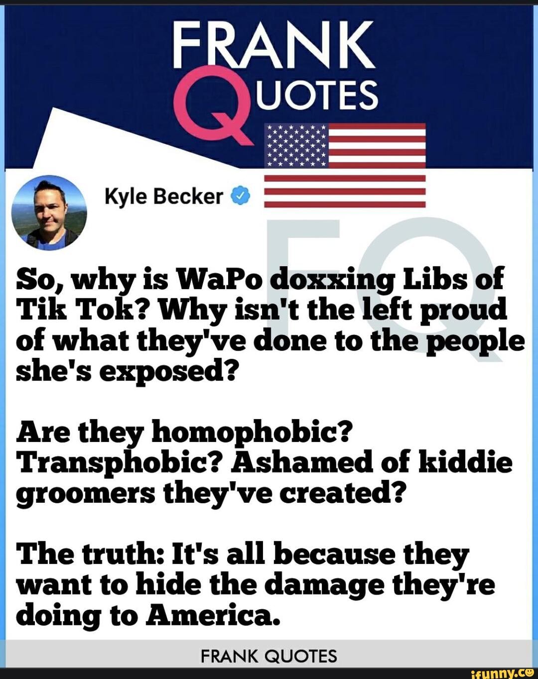Kyle Becker So, why is WaPo doxxing Libs of Tik Tok? Why isn't the left