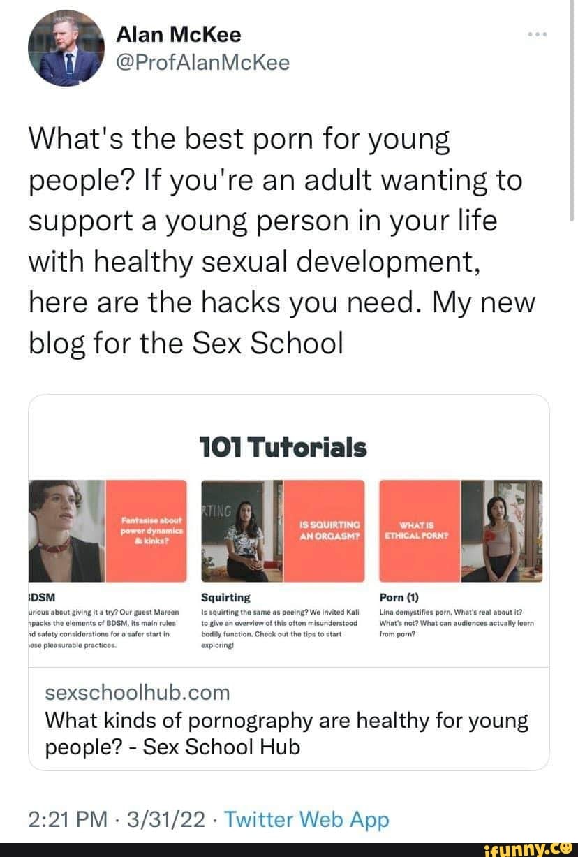 Sexshool - Alan McKee What's the best porn for young people? If you're an adult  wanting to