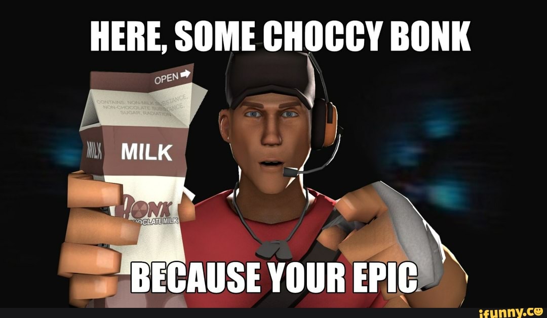 Some man перевод. Молоко Мем. Here some choccy Milk because your Epic. Choco Milk meme. Бонк Мем.