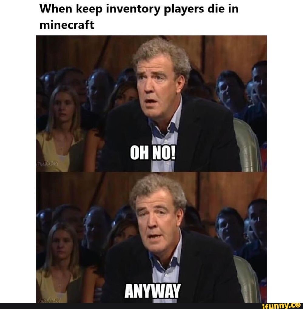 When Keep Inventory Players Die In Minecraft Ifunny When Keep Inventory Players Die In Minecraft Ifunny