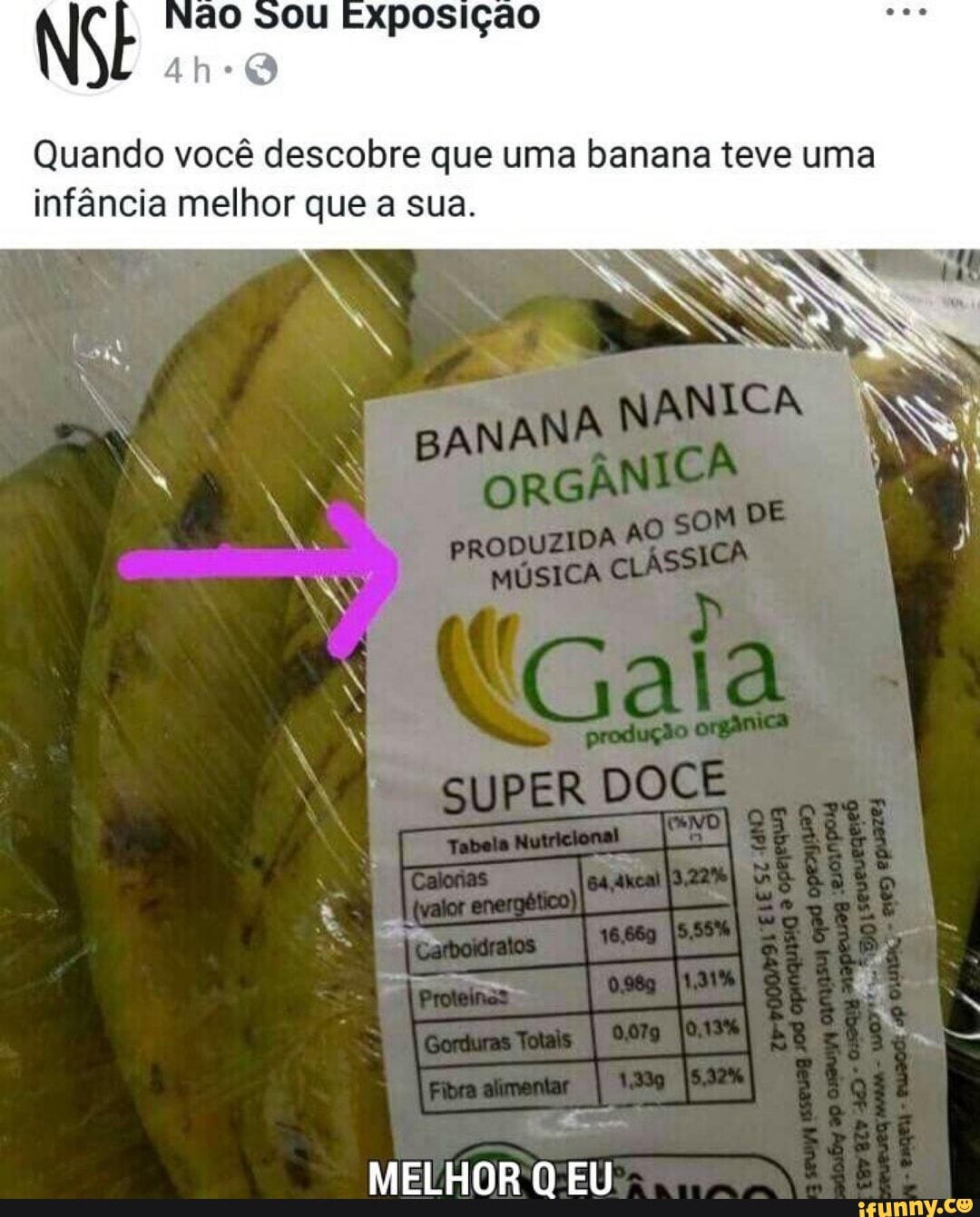 Quando você descobre que uma banana teve uma
infância melhor que a sua.