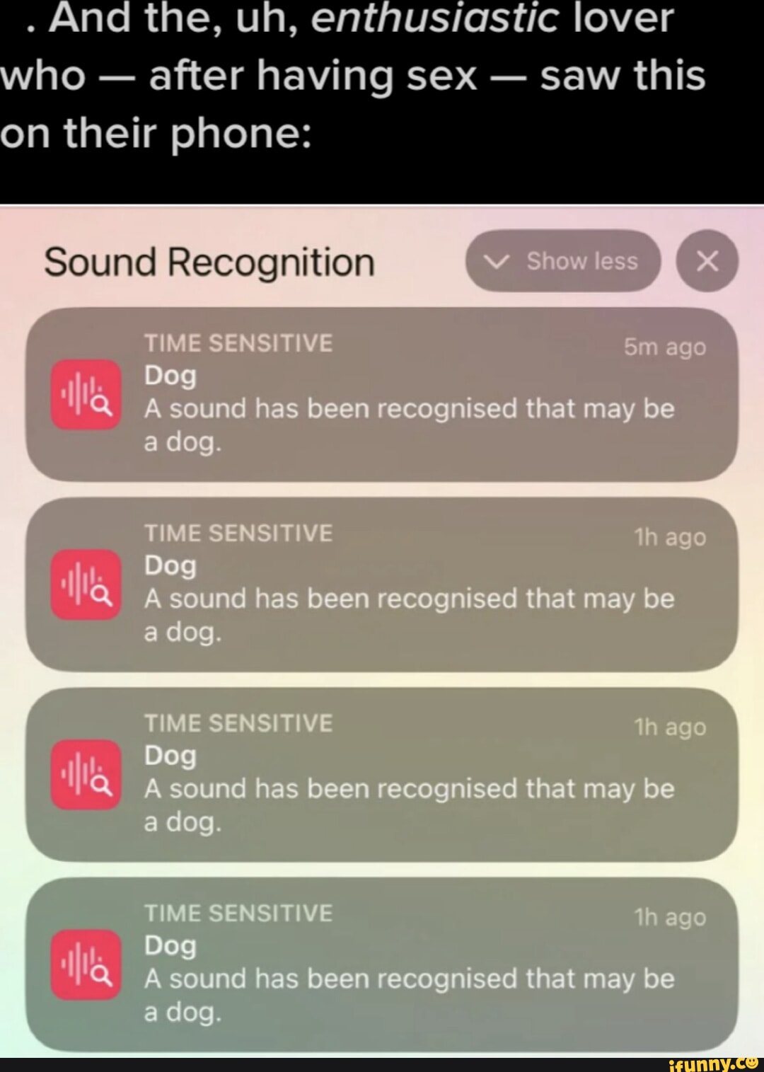 And the, uh, enthusiastic lover who - after having sex - saw this on their  phone: Sound Recognition