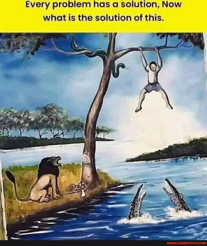 Every problem has a solution, Now what is the solution of this ...