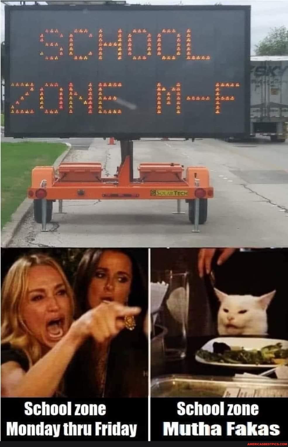 4
School zone
Monday thru Friday
School zone
Mutha Fakas