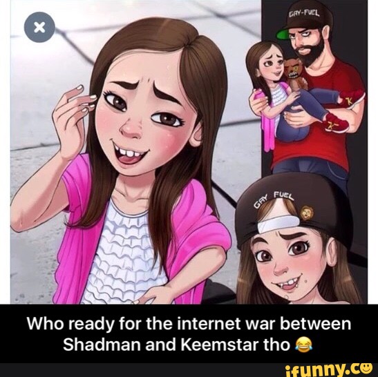 between Shadman and Keemstar tho e - Who ready for the internet war between...