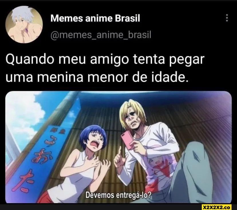 Memes anime Brasil (Omemes anime brasil Quando meu amigo tenta pegar ...