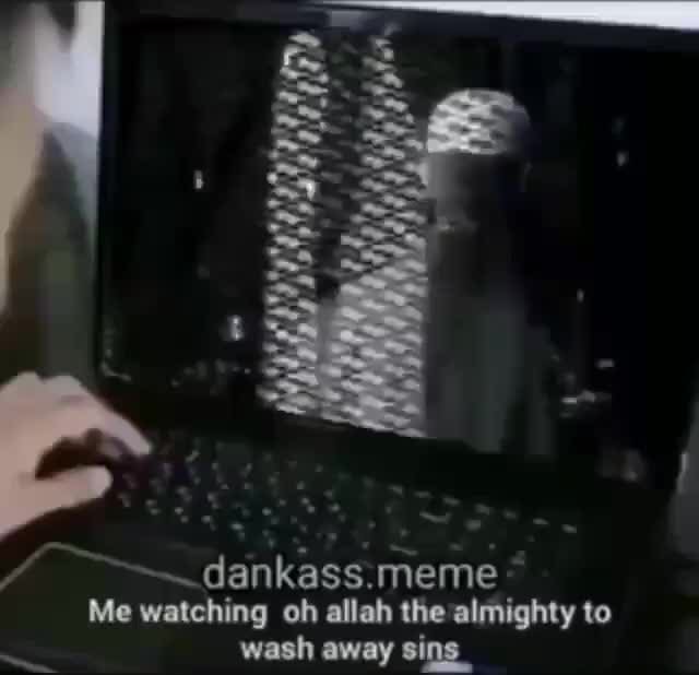 Dankass.meme Me watching oh allah the almighty to wach awav cine