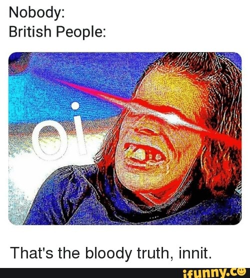 People memes. Бритиш Мем. British people mem. Yeah im British. British people meme.