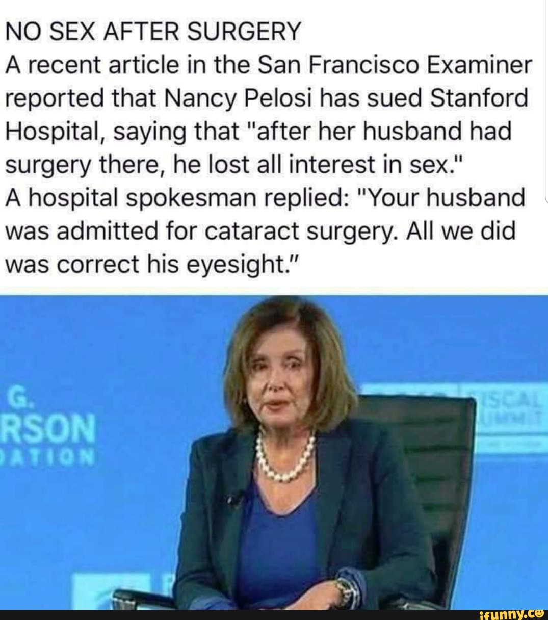 NO SEX AFTER SURGERY A recent article in the San Francisco Examiner reported that Nancy Pelosi photo