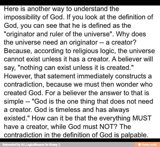 Here is another way to understand the impossibility of God. If you look ...