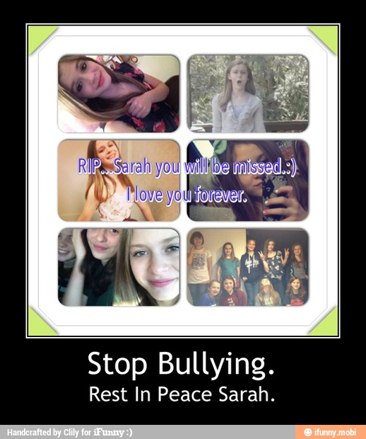 Stop Bullying.
Rest In Peace Sarah.