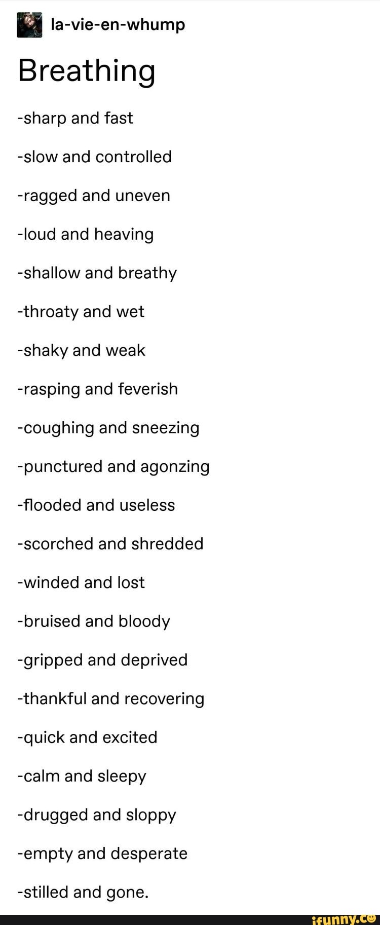 Lavieenwhump Breathing sharp and fast slow and controlled ragged and uneven loud and