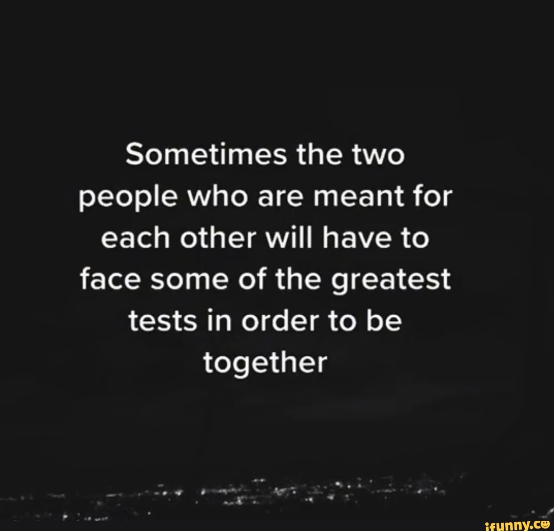 sometimes-the-two-people-who-are-meant-for-each-other-will-have-to-face