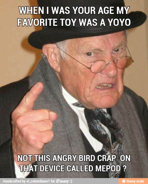 WEEN I WAS YOUR AGE MY.
FAVORITE TOY WAS A YOYO