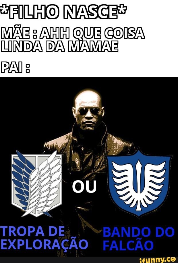 NASCES
MA ETA EÍGO ISA
[LINDA DA MAMAE
PAIE
- O CC
ANS
TROPA DE
EXPLORAÇÃO