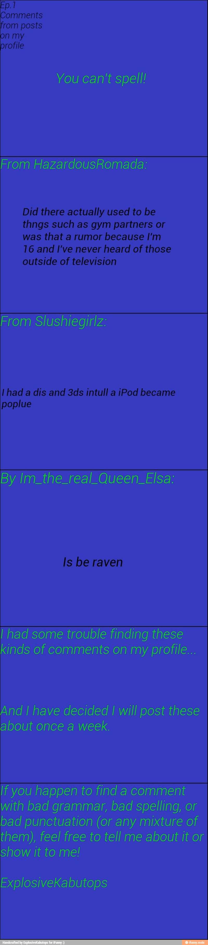 Did there actually used to be
thngs such as gym partners or
was that a rumor because I'm
16 and I've never heard of those
outside of television
I had a dis and 3ds intull a iPod became
poplue